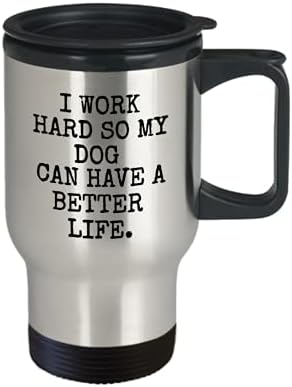 Zapbest Radim naporno, tako da moj pas može imati bolji život, pseći lover šalica za kavu - putni pegla za kavu 14 oz smiješnih citati šalica za kavu