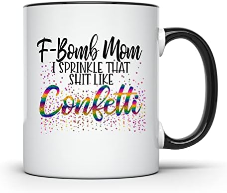 F-Bomb Mama - Pospite to *** like Confetti - smiješna sarkastična šolja za kafu za žene - 11 unca