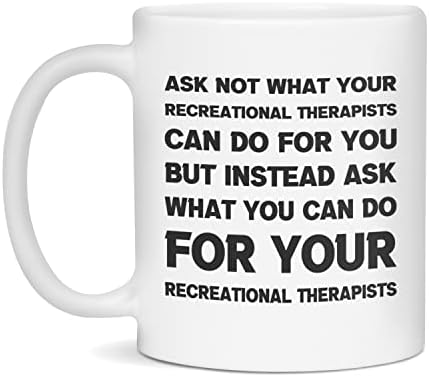 Smiješan sarcastic poklon za rekreativne terapeute ne pitaju ne, bijelo od 11 unci